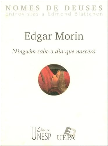 Edgar morin: ninguém sabe o dia que nascerá