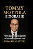 TOMMY MOTTOLA BIOGRAFIE: Die unerzählte Geschichte des Mannes, der die globale Musikindustrie revolutionierte und Generationen von Superstars prägte (German Edition)