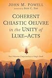 Coherent Chiastic Oeuvre in the Unity of Luke-Acts: Two Volumes Conjoined as a Single Book