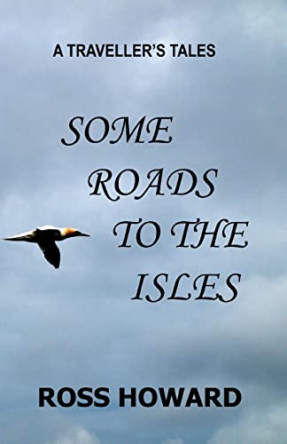 A Traveller's Tales - Some Roads to the Isles