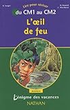  L\'Énigme des vacances : L\'Oeil du feu, lire pour réviser du CM1 au CM2