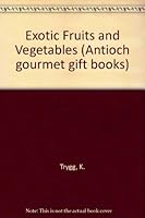 Exotic Fruits and Vegetables 0899542379 Book Cover