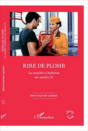 Rire de plomb: La comédie à l'italienne des années 70
