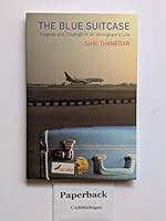 The Blue Suitcase: Tragedy and Triumph in an Immigrant's Life 0615467296 Book Cover