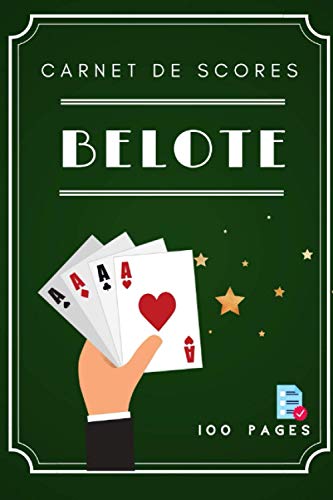 Carnet de Scores Belote : 100 feuilles de scores, avec la date pour ne pas oublier vos parties !: Carnet de Scores Belote