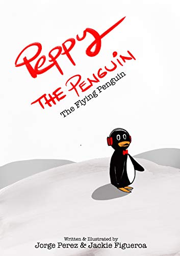 Peppy The Penguin: The Flying Penguin