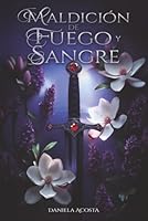 MALDICIÓN DE FUEGO Y SANGRE: Libro 1 de una trilogía de fantasía épica con romance, magia, dragones y una maldición que lo cambia todo (Spanish Edition) B0F6BVP2DW Book Cover