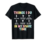 Things I Do in My Spare Time Ballet Dance Teacher Ballerina T-Shirt