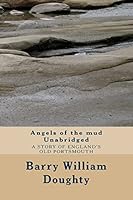 Angels of the Mud Unabridged: A Historic Crime Thriller Set in Old Portsmouth. 1501091239 Book Cover