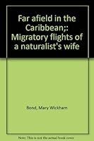 Far afield in the Caribbean;: Migratory flights of a naturalist's wife 0870980351 Book Cover
