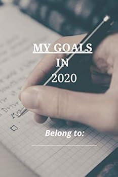 My Goals In 2020 : My Goals in 2020 Journal / Notebook, Gift, 120 Pages,''6x9'', Notebook for the New Year 2020. Perfect Gift for All , Planning / Goals / Results in New Year Gift