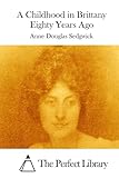 A Childhood in Brittany Eighty Years Ago (Perfect Library)