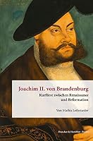 Joachim II. Von Brandenburg: Kurfurst Zwischen Renaissance Und Reformation 3428184785 Book Cover