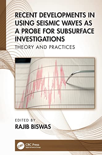 Recent Developments in Using Seismic Waves as a Probe for Subsurface Investigations: Theory and Practices