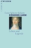 königin luise schule  Königin Luise: Leben und Legende (Beck\'sche Reihe)