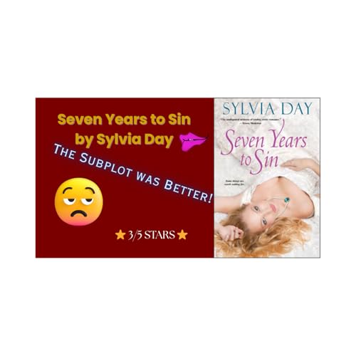 Seven Years to Sin by Sylvia Day | Book Review & Discussion