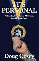 It's Personal : Taking Back the Boston Marathon, One Father's Story 0578667487 Book Cover