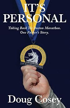 It's Personal : Taking Back the Boston Marathon, One Father's Story