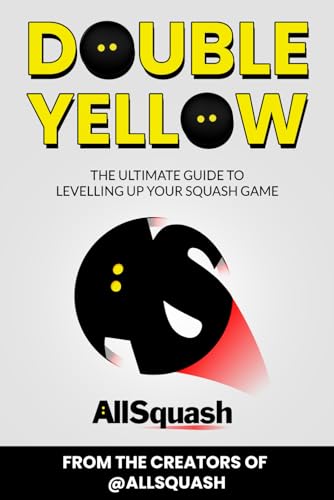 Double Yellow: The Ultimate Guide to Levelling Up Your Squash Game
