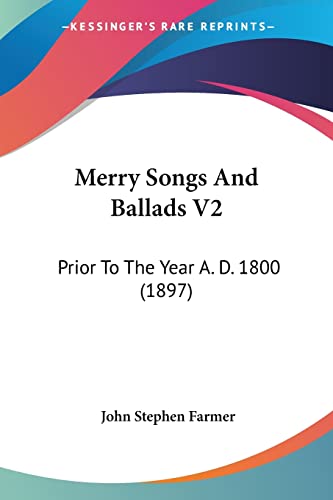 Merry Songs And Ballads V2: Prior To The Year A. D. 1800 (1897)