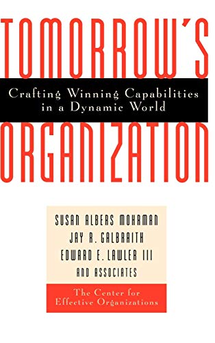 Tomorrow's Organization: Crafting Winning Capabilities in a Dynamic World (Jossey-Bass Business & Management)