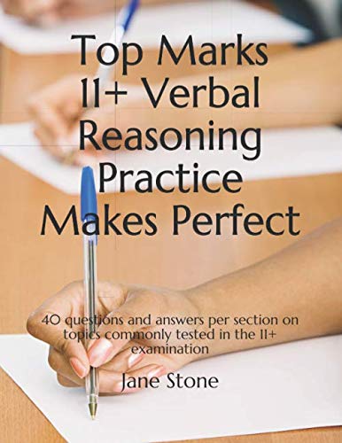 Top Marks 11+ Verbal Reasoning Practice Makes Perfect: 40 questions and answers per section on topics commonly tested in the 11 + examination (Top Marks 11+ Practice Makes Perfect)