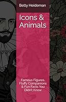 Icons & Animals: Famous Figures, Fluffy Companions & Fun Facts You Didn’t Know (Coloring Books for Grown Ups) B0F5NN6BT6 Book Cover