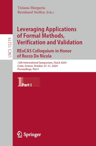 Leveraging Applications of Formal Methods, Verification and Validation. REoCAS Colloquium in Honor of Rocco De Nicola (Lecture Notes in Computer Science)