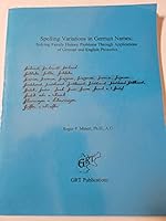 Spelling variations in German names: Solving family history problems through applications of German and English phonetics 0967842018 Book Cover