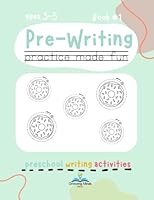Pre-writing Practice Made Fun: Preschool Writing Activities with Pencil Control, Tracing, Letters, Numbers for Preschool and Pre-K B0B7DZN522 Book Cover
