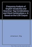 Frequency Analysis of English Vocabulary and Grammar: Based on the LOB CorpusVolume 2: Tag Combinations and Word Combinations