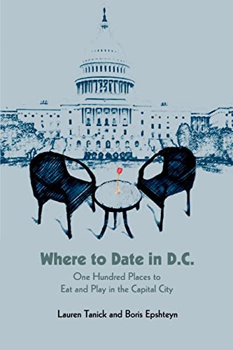 Where to Date in D.C.: One Hundred Places to Eat and Play in the Capital City