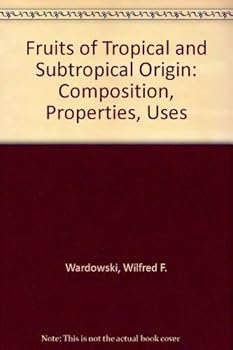 Hardcover Fruits of Tropical and Subtropical Origin: Composition, Properties, Uses Book