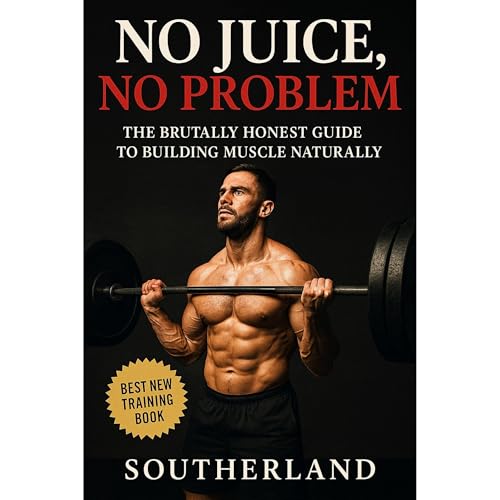 No Juice, No Problem: Build Muscle, Get Strong, and Stay Natural&amp;mdash;No Steroids, No Lies, Just Results by Fitness Research Publishing episode artwork