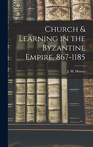 Church & Learning in the Byzantine Empire, 867-1185