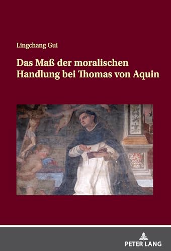Das Maß der moralischen Handlung bei Thomas von Aquin (German Edition)