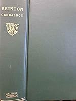 The Brinton Genealogy. A History of William Brinton who Came from England to Chester County, pennsylvania in 1684 and of his Decendants with Some Records of the English Britnonss B007BP4H1K Book Cover
