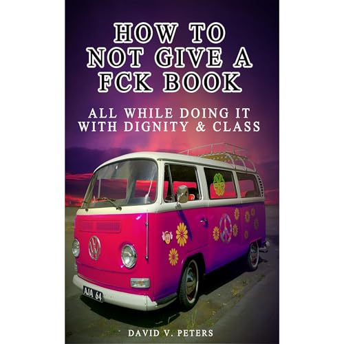 How Not to Give a FCK Book Audiolibro Por David V. Peters arte de portada