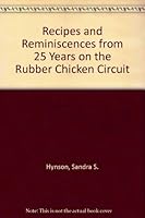 Recipes and Reminiscences from 25 Years on the Rubber Chicken Circuit 0967027713 Book Cover