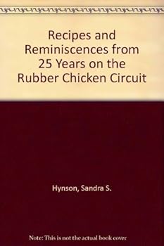 Recipes and Reminiscences from 25 Years on the Rubber Chicken Circuit