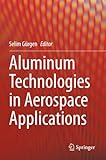 Aluminum Technologies in Aerospace Applications