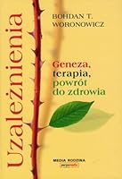 Uzaleznienia. Geneza, terapia, powrot do zdrowi 8372783691 Book Cover