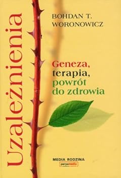 Hardcover Uzaleznienia. Geneza, terapia, powrot do zdrowi [Polish] Book
