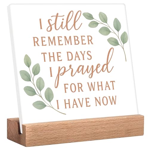 I Still Remember the Days I Prayed for What I Have Now Desk Sign - Country Home Kitchen Decor Rustic Farmhouse Decor Signs Vintage Christian Decorations for Home Living Room Bedroom Housewarming Gifts