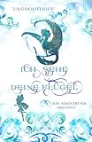 Cover zum Buch Ich sehe deine Flügel. Ein Abenteuer ...
