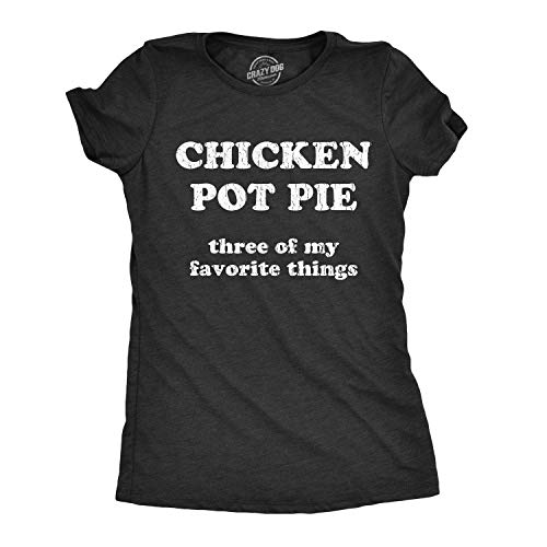 Womens Chicken Pot Pie 3 of My Favorite Things Tshirt Funny 420 Stoner