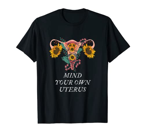 Mujer Pro Choice Mind Your Own Sunflower Uterus Feminist Camiseta