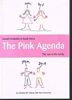 The Pink Agenda:  Sexual Revolution in South Africa and the Ruin of the Family 0958398348 Book Cover