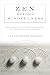 Zen beyond Mindfulness: Using Buddhist and Modern Psychology for Transformational Practice