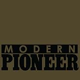 Modern Pioneer- It’s the past brought to life